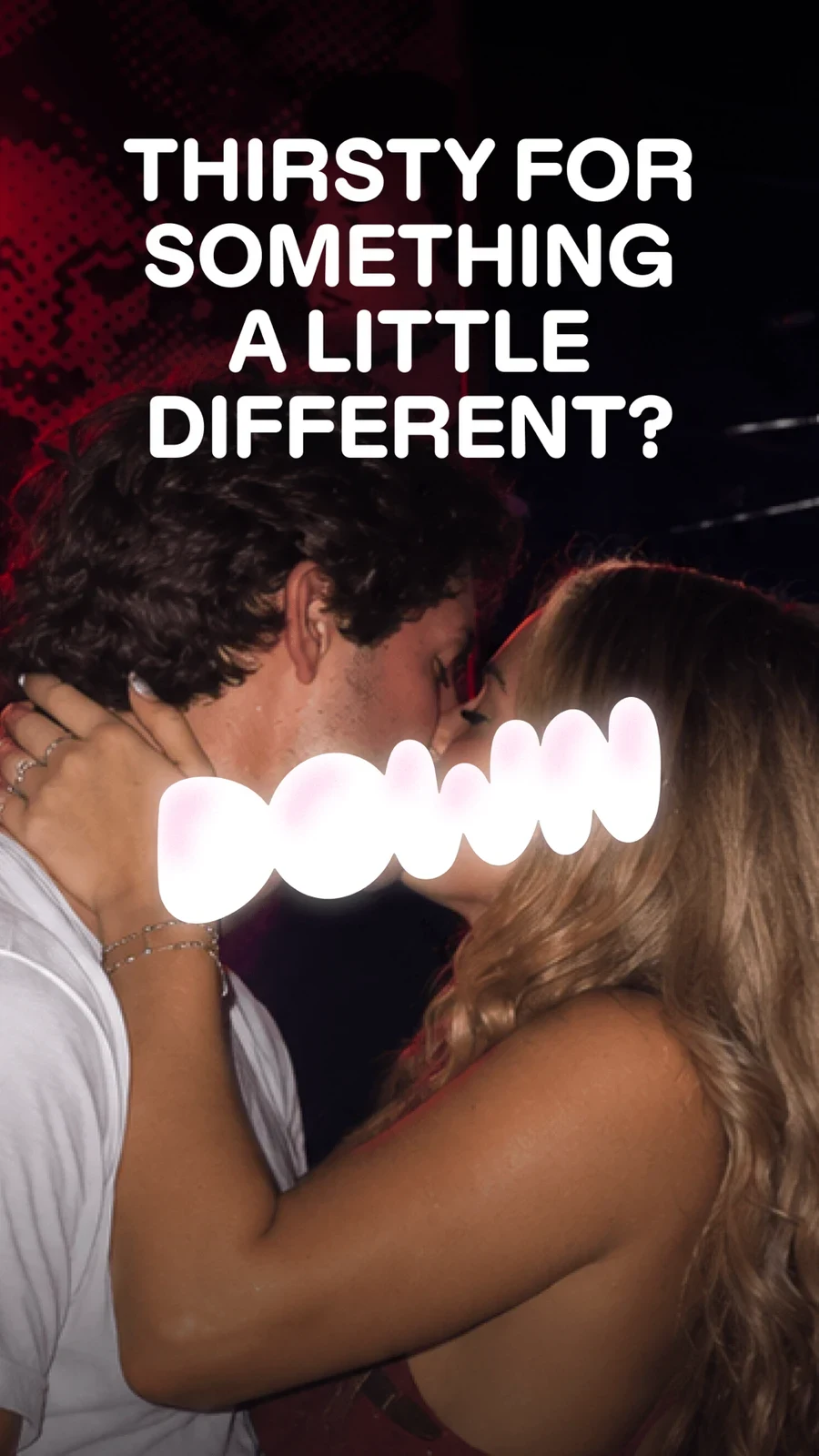 DOWN: The Casual Dating App, panel 1: A lifestyle image opens with a broad curiosity-led message.